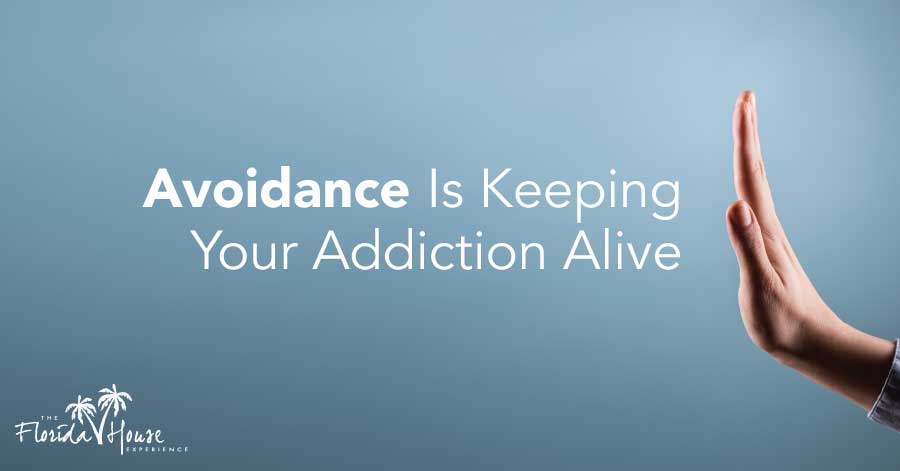 Avoidance is Keeping Your Addiction Alive