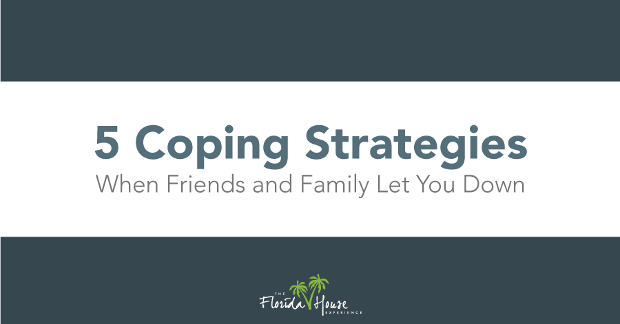 5 Coping Strategies - When Friends and Family Let You Down