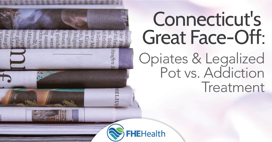 Connecticut's Great Face-off- Opiates & Legalized pot vs addiction treatment