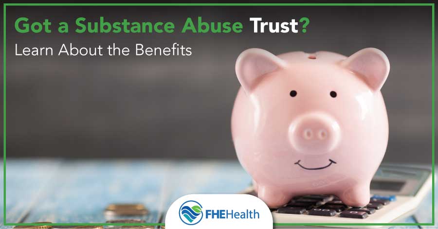 Substance Abuse Trusts: What They Are and How They Can Help