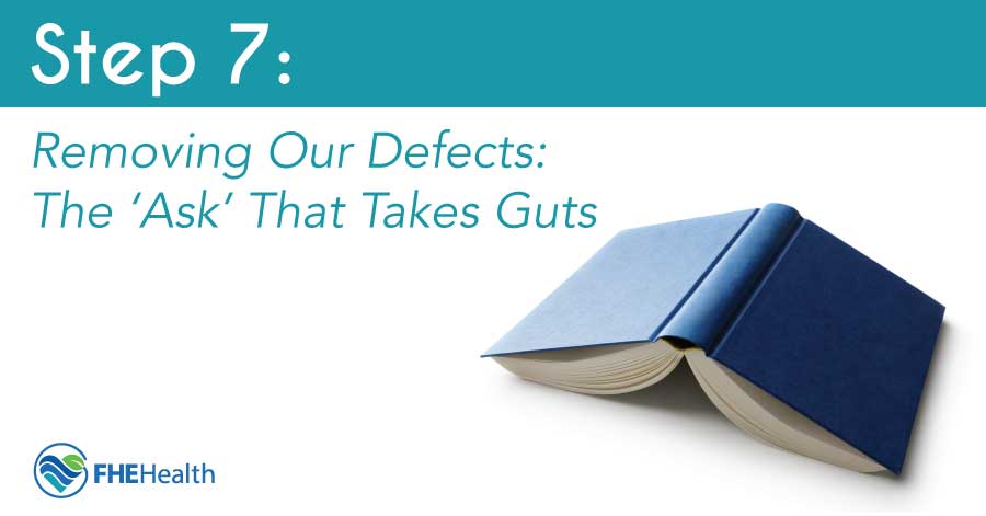 Step 7 - Removing our Defects the Ask that takes guts