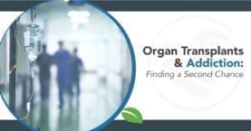 Organ Transplants & addiction - Finding a Second Chance