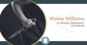 Maisie Williams on Anxiety and Depression