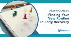 Alumni Outlook - Finding Your New Routine in Early Recovery