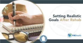 Setting Realistic Goals After Rehab