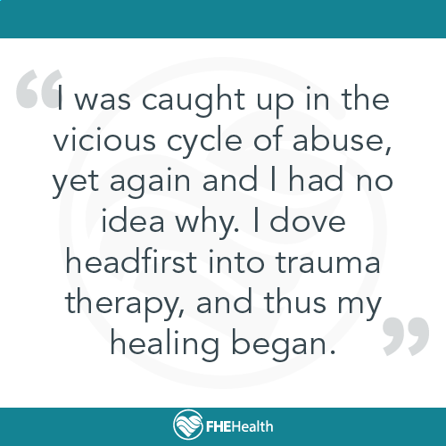 I was caught up in the vicious cycle of abuse