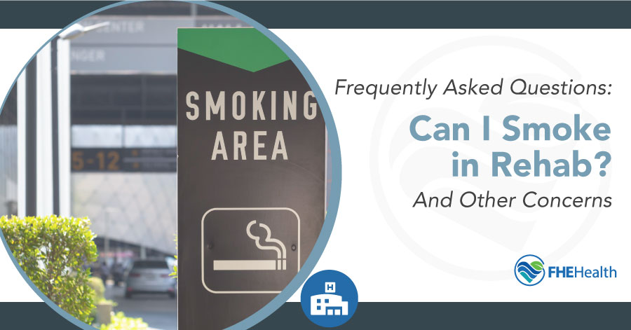 Can I Smoke in Rehab? and Other questions