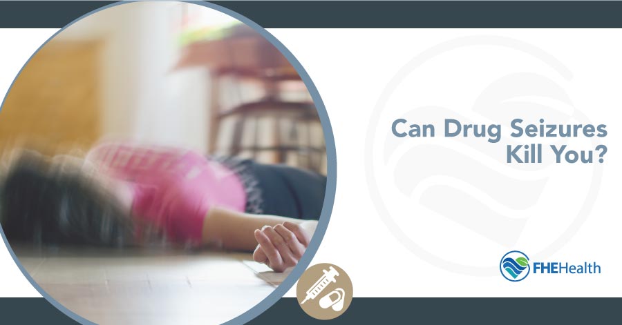 Can Drug Seizures Kill You? | Causes & How to Avoid Them