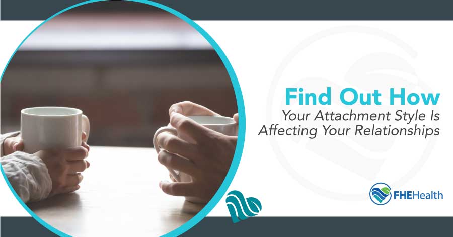 How atachment Style is AFfecting Your Relationships