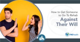 How to get someone to go to rehab against their will