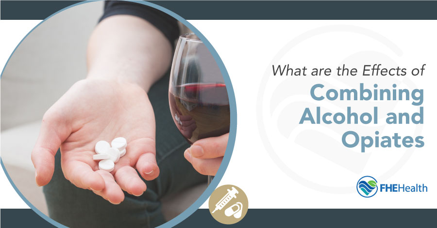 Alcohol and Opiates: Unraveling the Effects of Their Combination