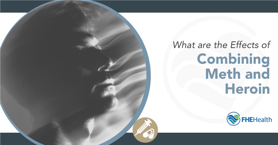 Combining Meth and Heroin - Understanding Effects