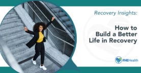 Building a Better Life in Recovery