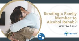 Sending a Family Member to Alcohol Rehab