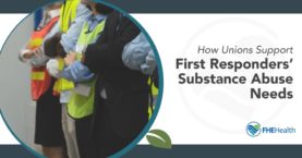 Union Support for First Responders’ Substance Needs