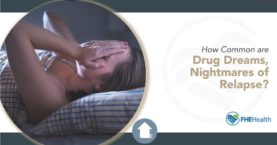 Drug Dreams and Nightmares: The Reality of Relapse Fears