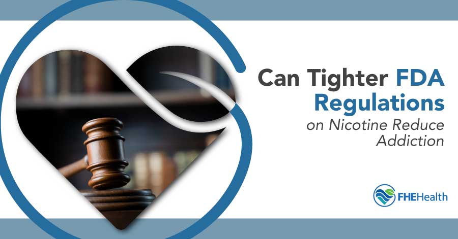Tighter FDA Regulations on nicotine and addiction