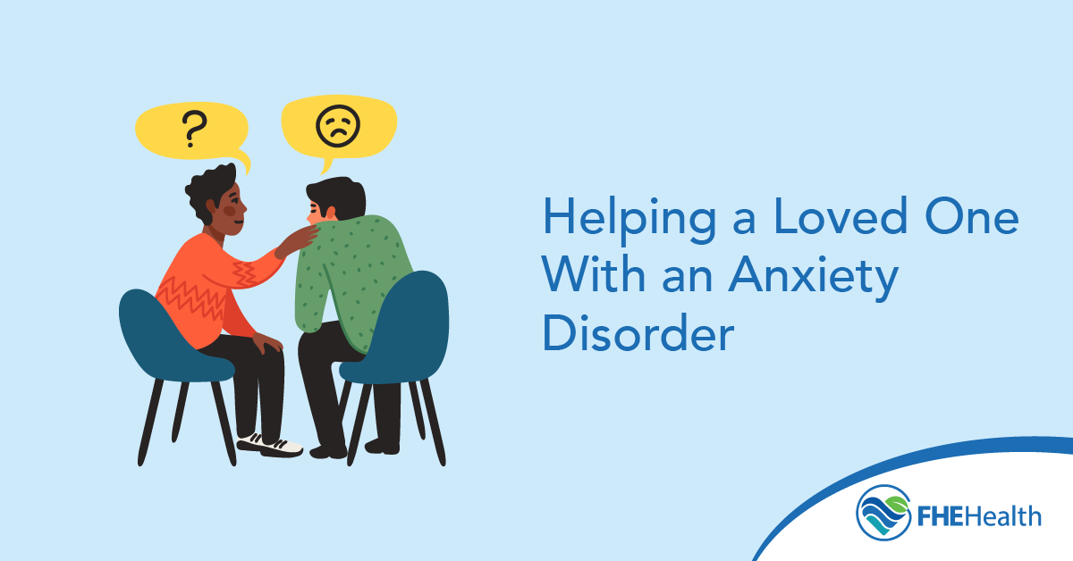 Helping a Loved One With an Anxiety Disorder