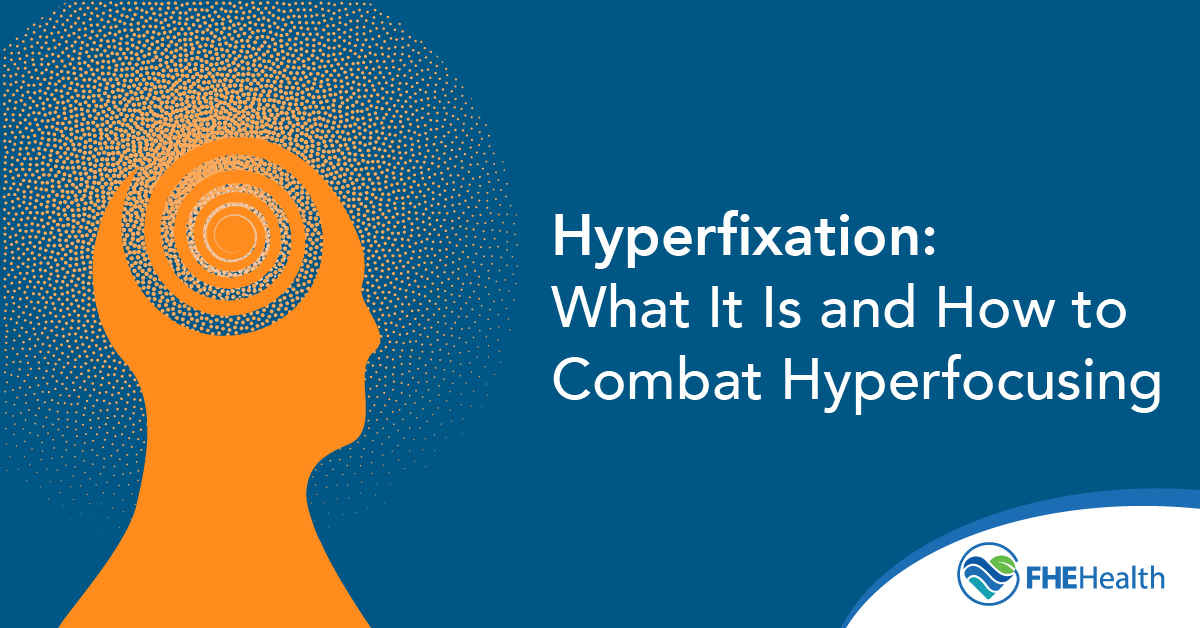 Hyperfixation: What It Is and How to Combat Hyperfocusing