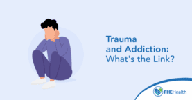 Trauma and Addiction: What's the Link?