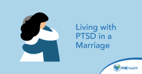 Living with PTSD in a Marriage